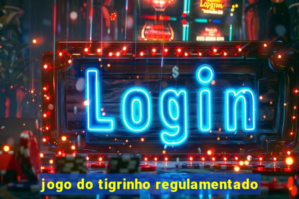 jogo do tigrinho regulamentado