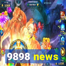 9898 news