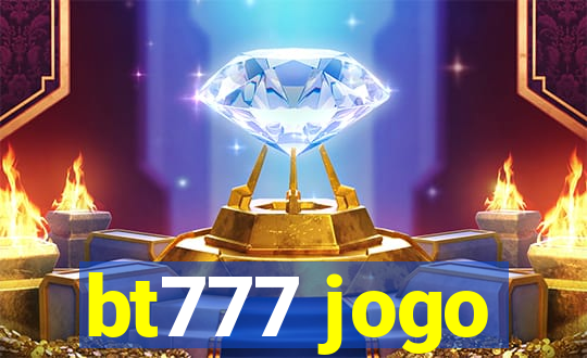 bt777 jogo