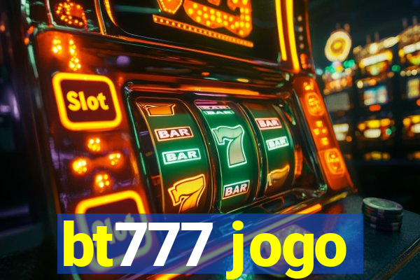 bt777 jogo