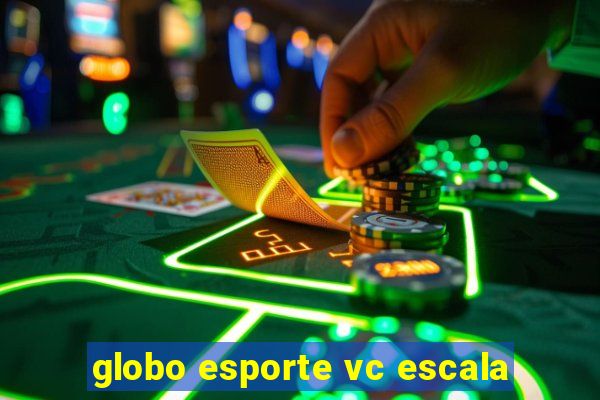 globo esporte vc escala