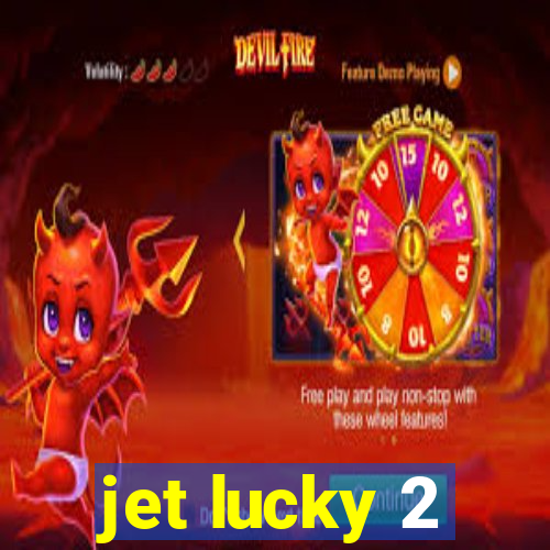 jet lucky 2