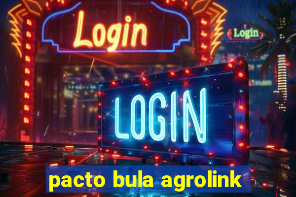 pacto bula agrolink