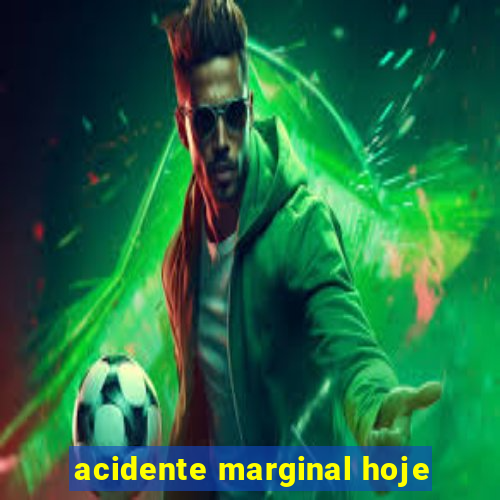 acidente marginal hoje