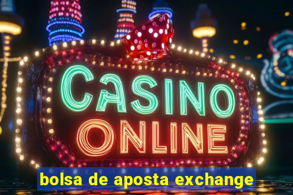 bolsa de aposta exchange