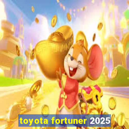 toyota fortuner 2025