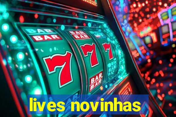 lives novinhas