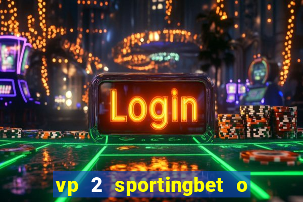 vp 2 sportingbet o que significa