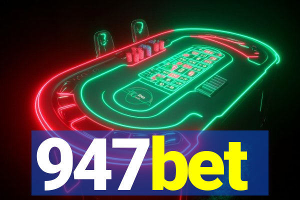 947bet