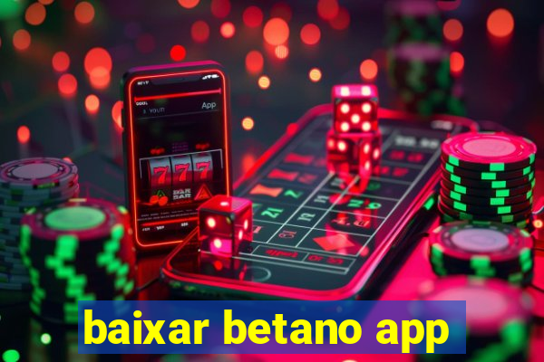 baixar betano app