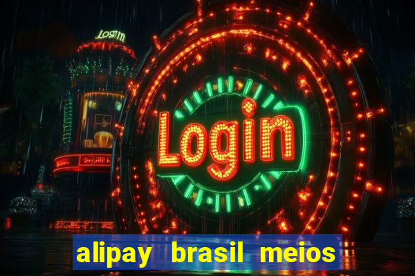 alipay brasil meios de pagamento ltda