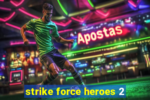 strike force heroes 2