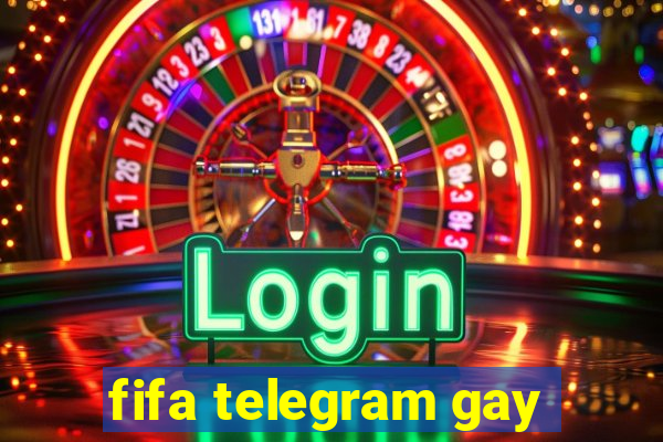 fifa telegram gay