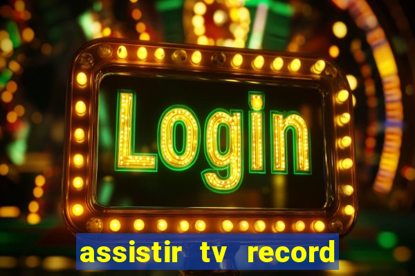 assistir tv record bahia ao vivo agora