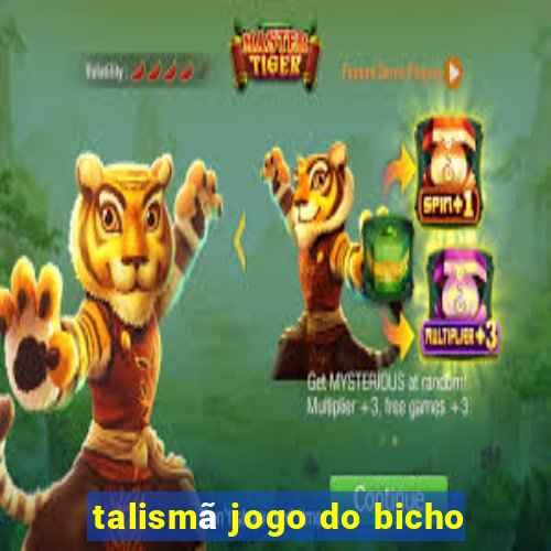 talismã jogo do bicho