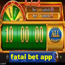 fatal bet app