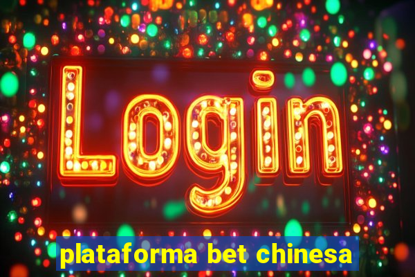 plataforma bet chinesa