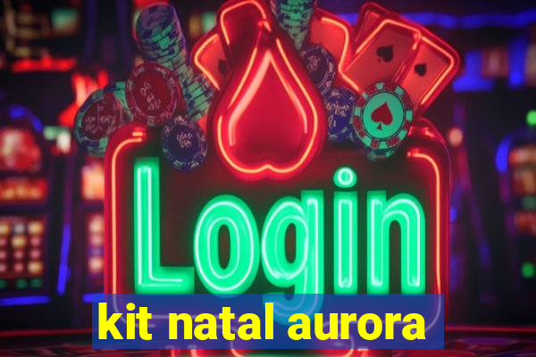 kit natal aurora