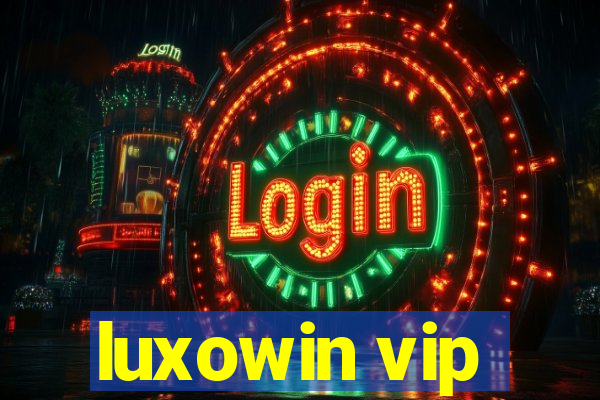 luxowin vip