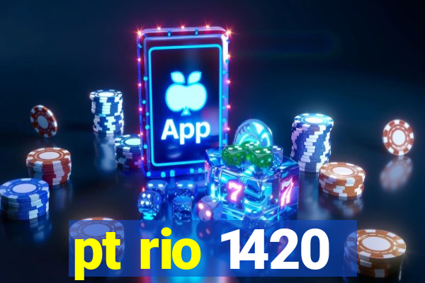 pt rio 1420