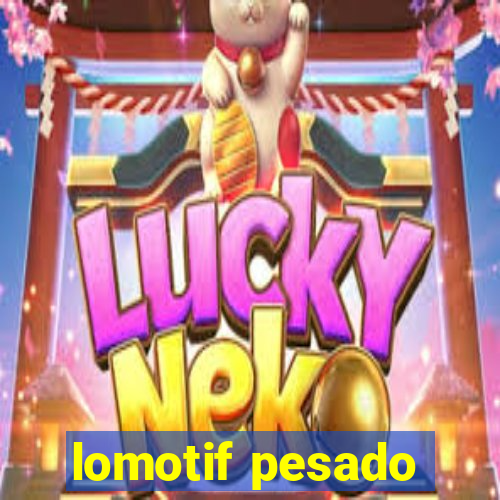 lomotif pesado