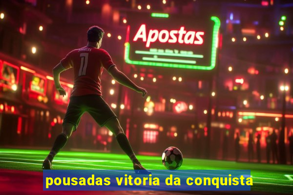 pousadas vitoria da conquista