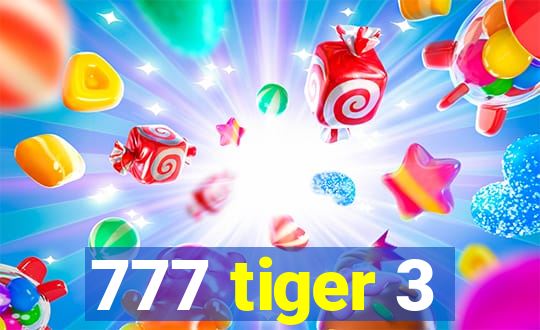 777 tiger 3