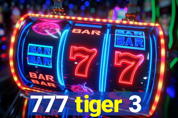 777 tiger 3