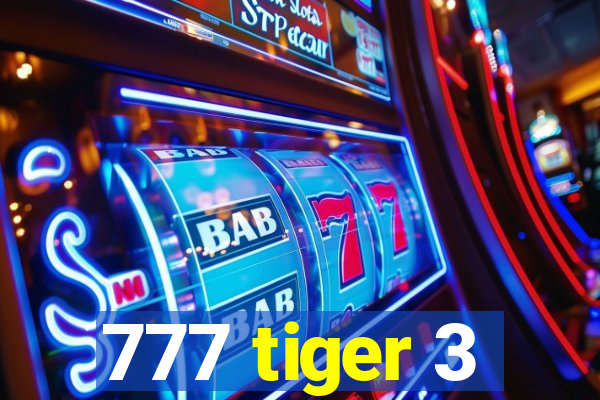 777 tiger 3