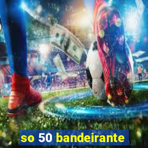 so 50 bandeirante