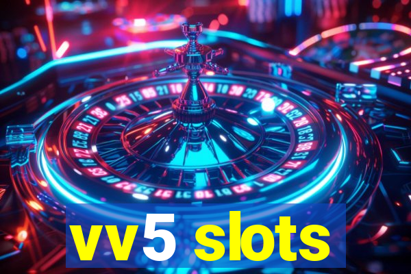 vv5 slots