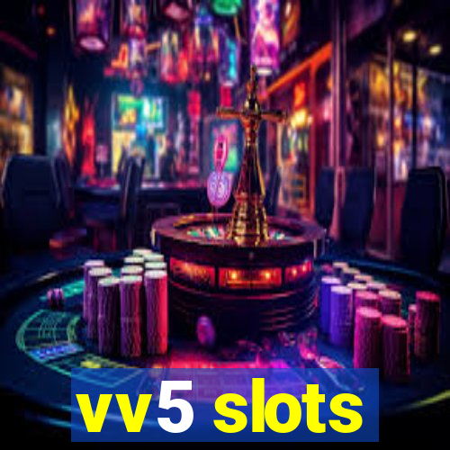 vv5 slots