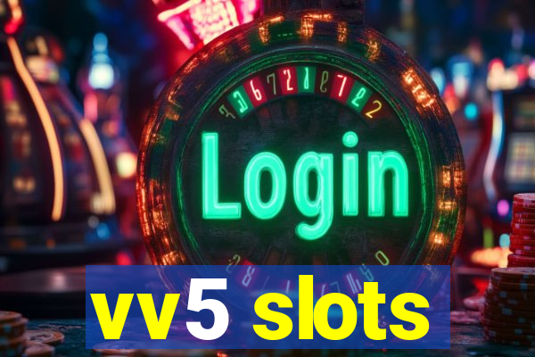 vv5 slots