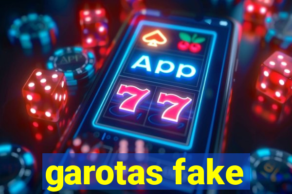 garotas fake