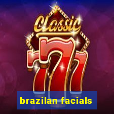 brazilan facials