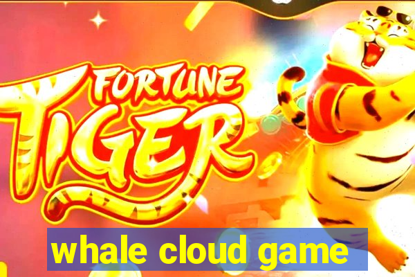 whale cloud game