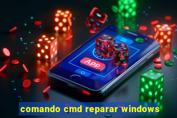 comando cmd reparar windows