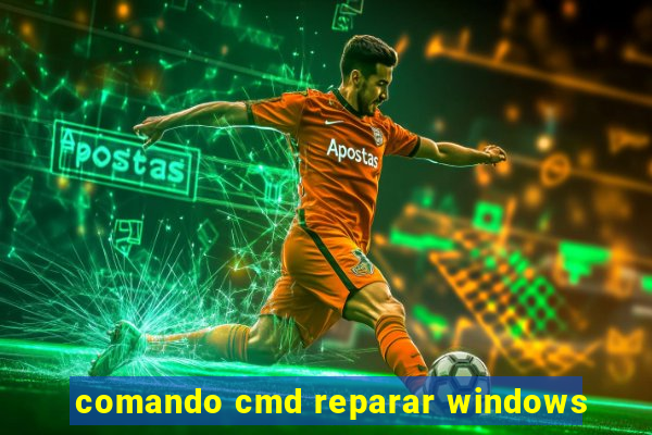 comando cmd reparar windows