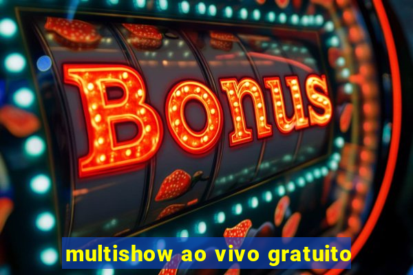 multishow ao vivo gratuito