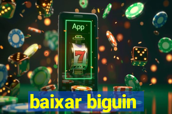 baixar biguin