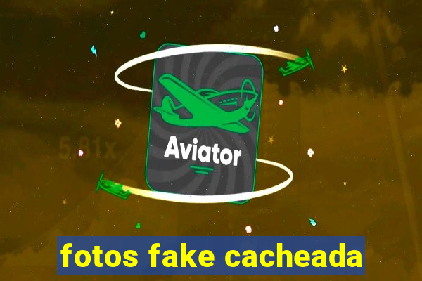 fotos fake cacheada