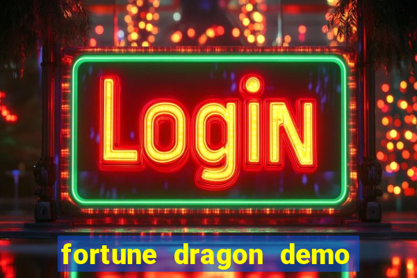 fortune dragon demo bet 500