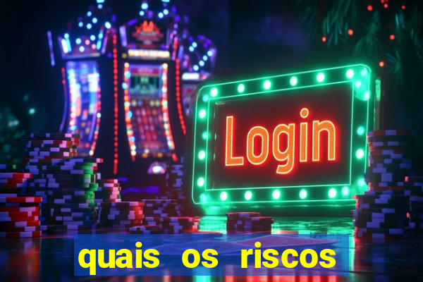 quais os riscos dos jogos de aposta