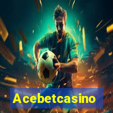 Acebetcasino