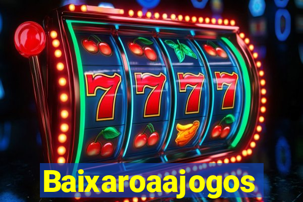 Baixaroaajogos