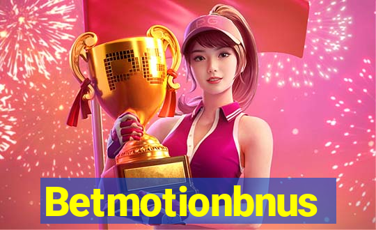 Betmotionbnus