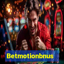 Betmotionbnus