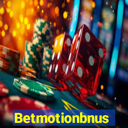 Betmotionbnus