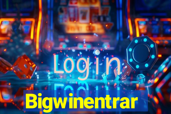 Bigwinentrar