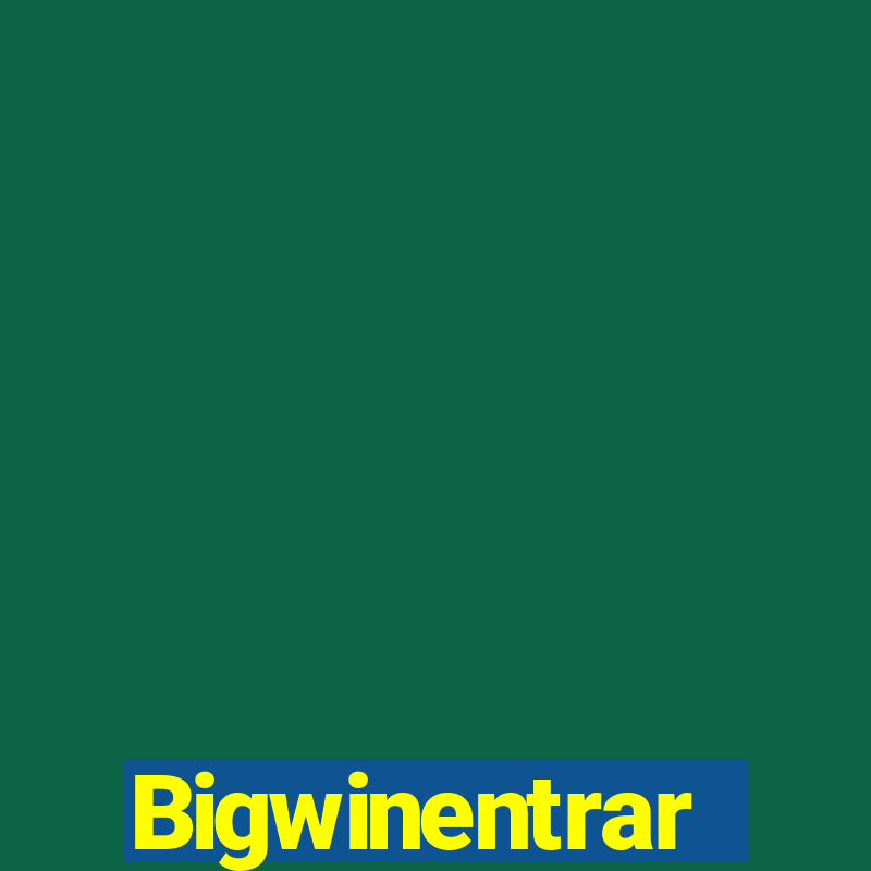 Bigwinentrar